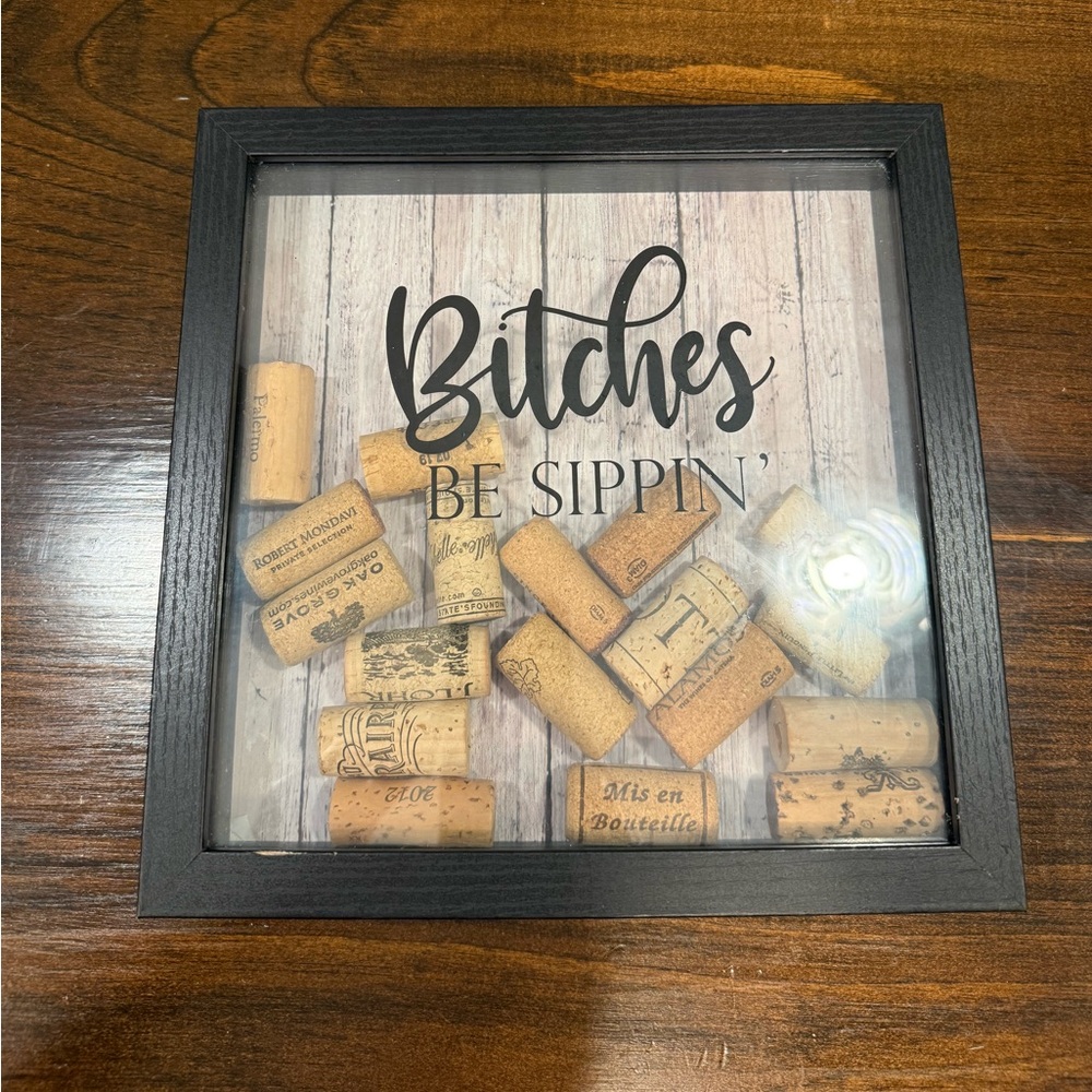 Wine Cork Shadow Box Sign – “B*tches Be Sippin’” 🍷